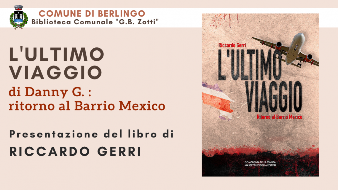 Presentazione del libro “L’ultimo viaggio, ritorno al Barrio Mexico” di Riccardo Gerri